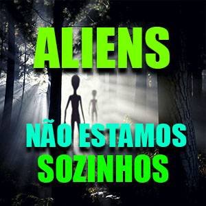 🛸 ALIENS, NÃO ESTAMOS SOZINHOS 👽